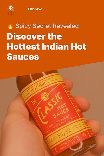 Discover the Hottest Indian Hot Sauces - 🔥 Spicy Secret Revealed